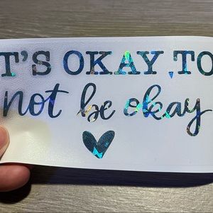 Vinyl Decal, it’s ok to not be ok…